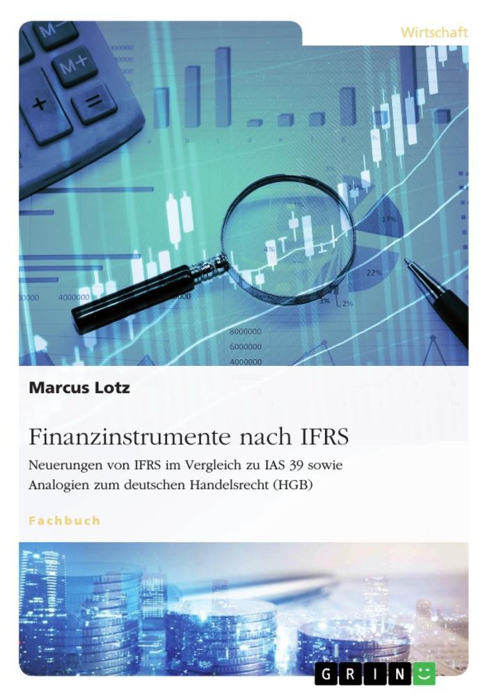 Cover: 9783668471214 | Finanzinstrumente nach IFRS. Neuerungen von IFRS im Vergleich zu...