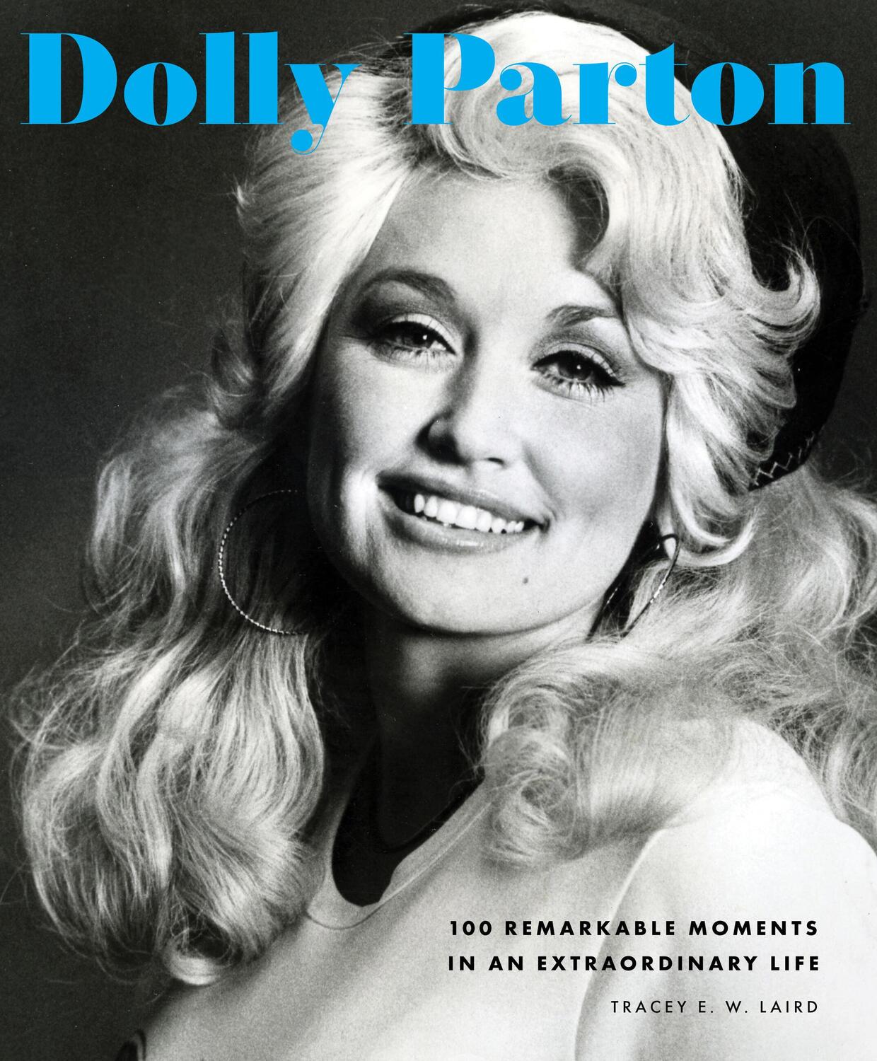 Cover: 9780760382967 | Dolly Parton | 100 Remarkable Moments in an Extraordinary Life | Laird