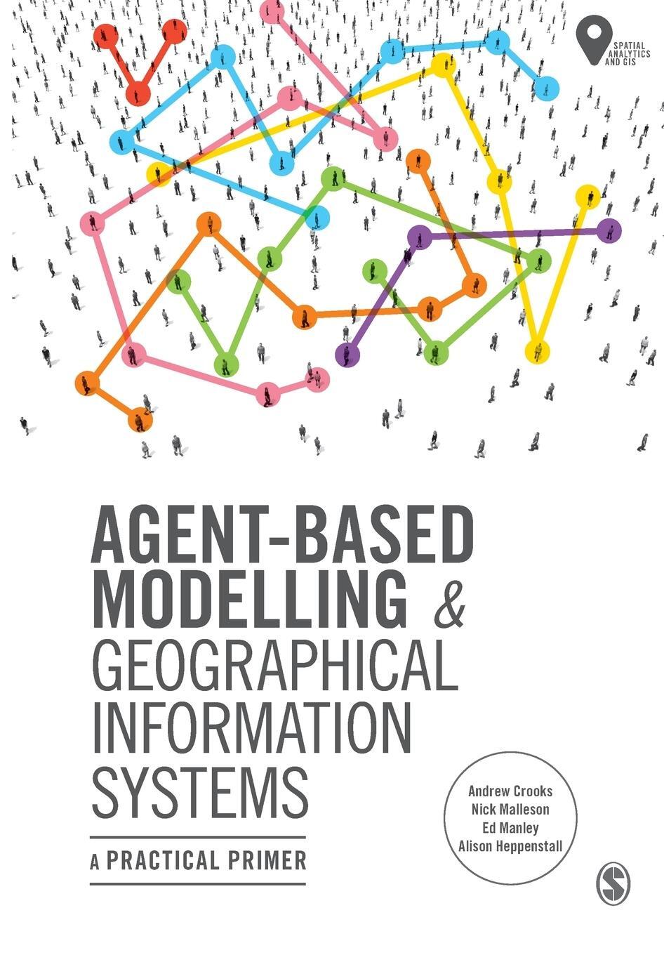 Cover: 9781473958654 | Agent-Based Modelling and Geographical Information Systems | Crooks