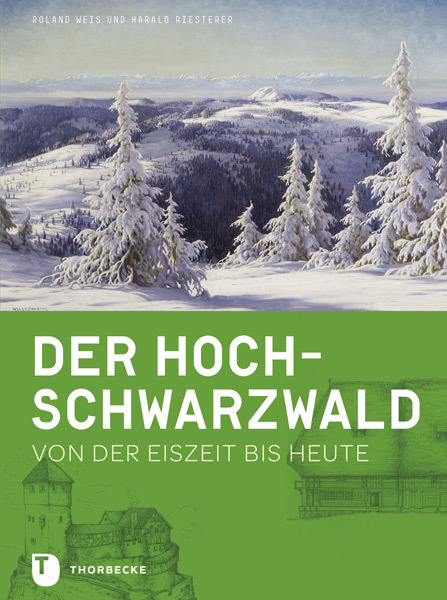 Cover: 9783799511964 | Der Hochschwarzwald | Von der Eiszeit bis heute | Roland Weis (u. a.)