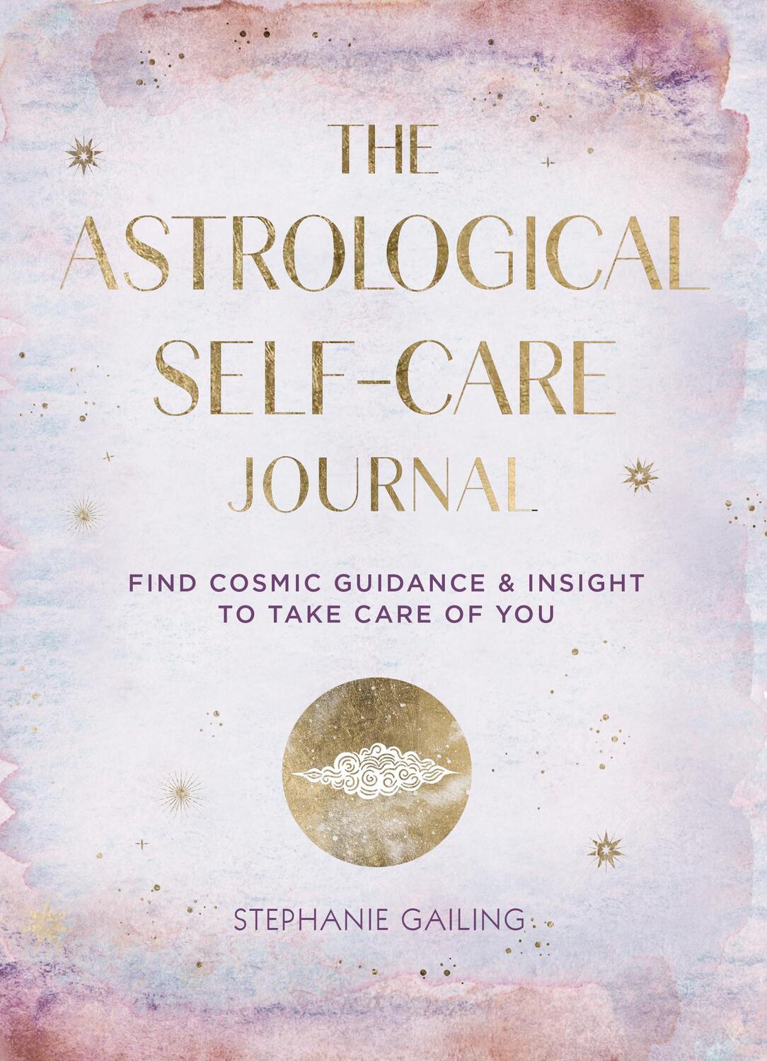 Cover: 9781631068331 | The Astrological Self-Care Journal | Stephanie Gailing | Buch | 2022