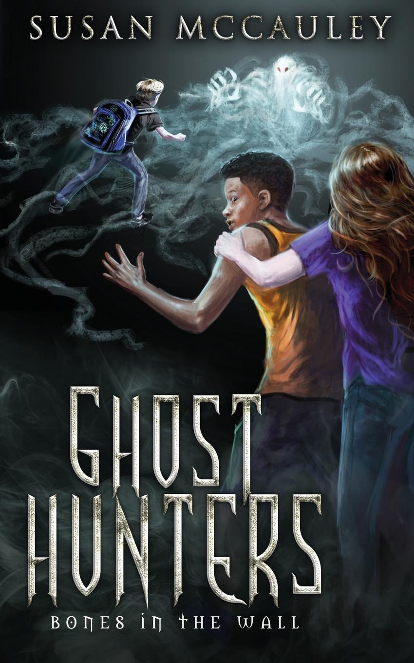 Cover: 9781951069063 | Ghost Hunters | Bones in the Wall | Susan McCauley | Taschenbuch