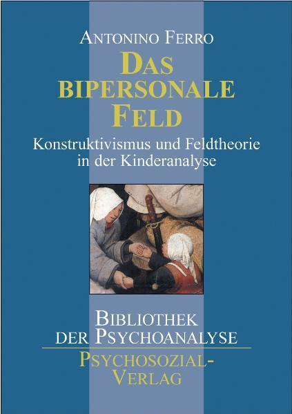 Cover: 9783898062206 | Das bipersonale Feld | Antonino Ferro | Taschenbuch | 298 S. | Deutsch