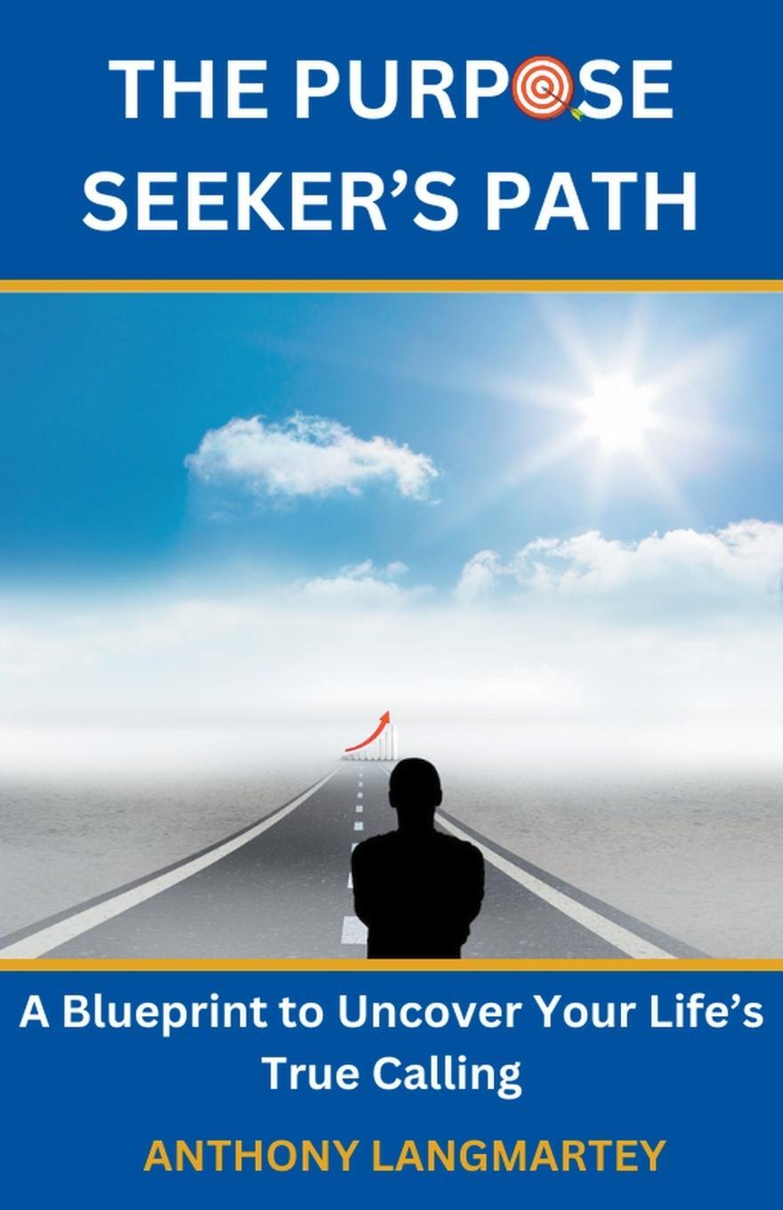Cover: 9798224349838 | The Purpose Seeker's Path | Anthony Langmartey | Taschenbuch | 2024