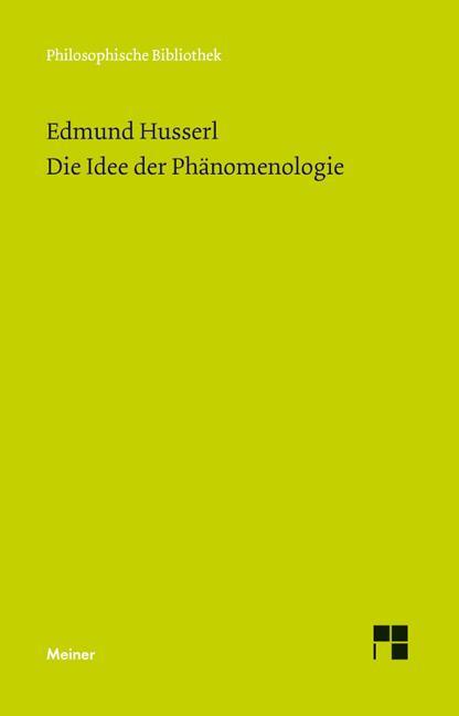 Cover: 9783787306855 | Die Idee der Phänomenologie | Text nach "Husserliana", Band II | Buch