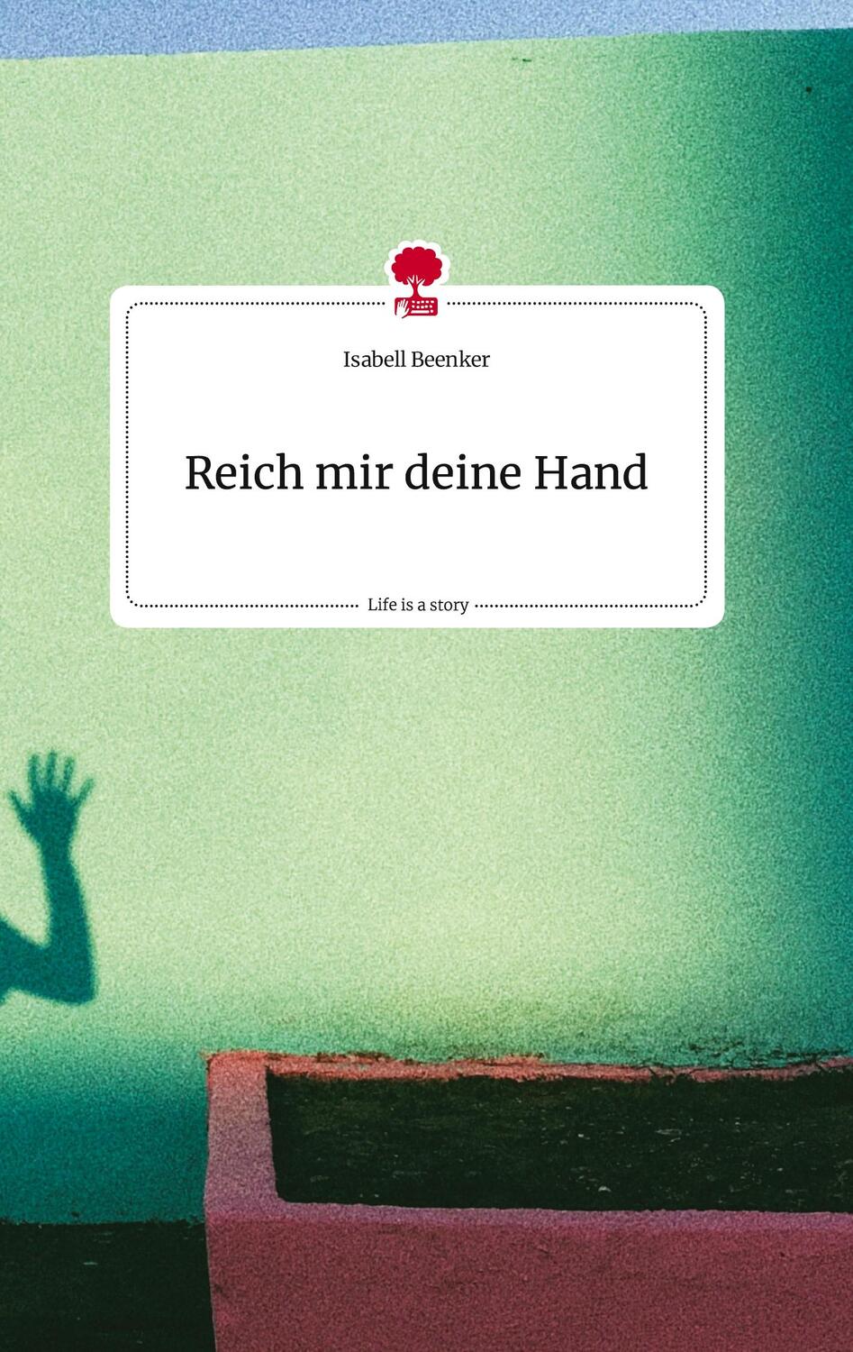 Cover: 9783710810305 | Reich mir deine Hand. Life is a Story - story.one | Isabell Beenker