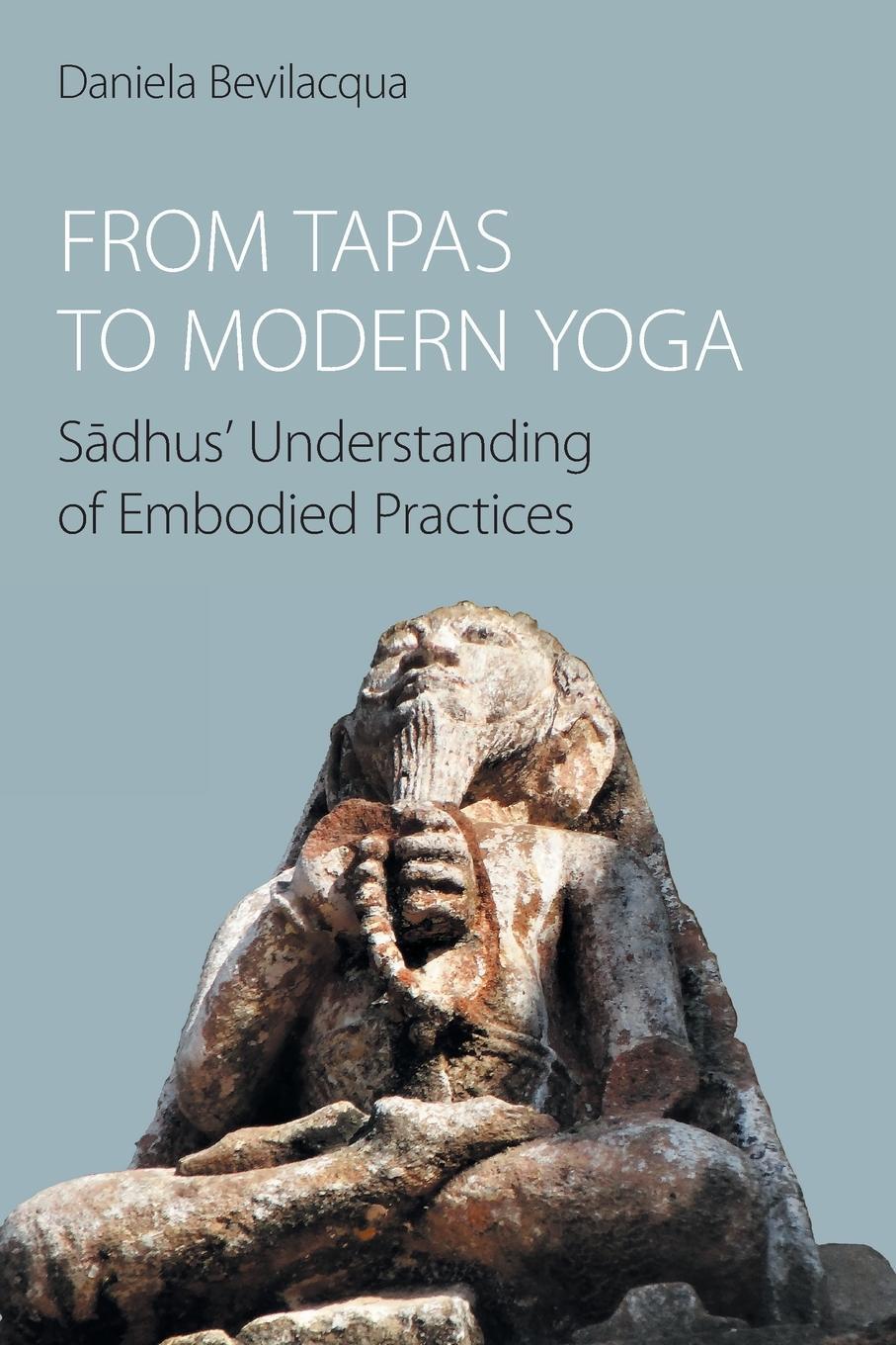 Cover: 9781800504417 | From Tapas to Modern Yoga | Daniela Bevilacqua | Taschenbuch | 2024