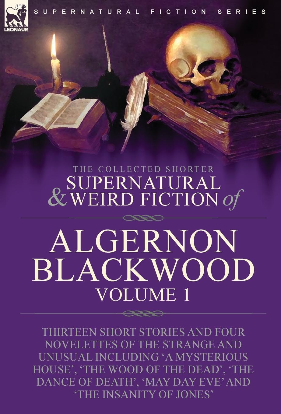 Cover: 9781915234902 | The Collected Shorter Supernatural &amp; Weird Fiction of Algernon...