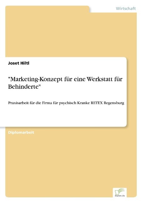 Cover: 9783838623320 | "Marketing-Konzept für eine Werkstatt für Behinderte" | Joset Hiltl