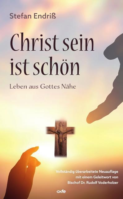 Cover: 9783863574024 | Christ sein ist schön | Leben aus Gottes Nähe | Stefan Endriß | Buch