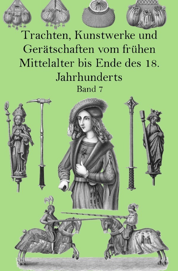 Cover: 9783752942729 | Trachten, Kunstwerke und Gerätschaften vom frühen Mittelalter bis...