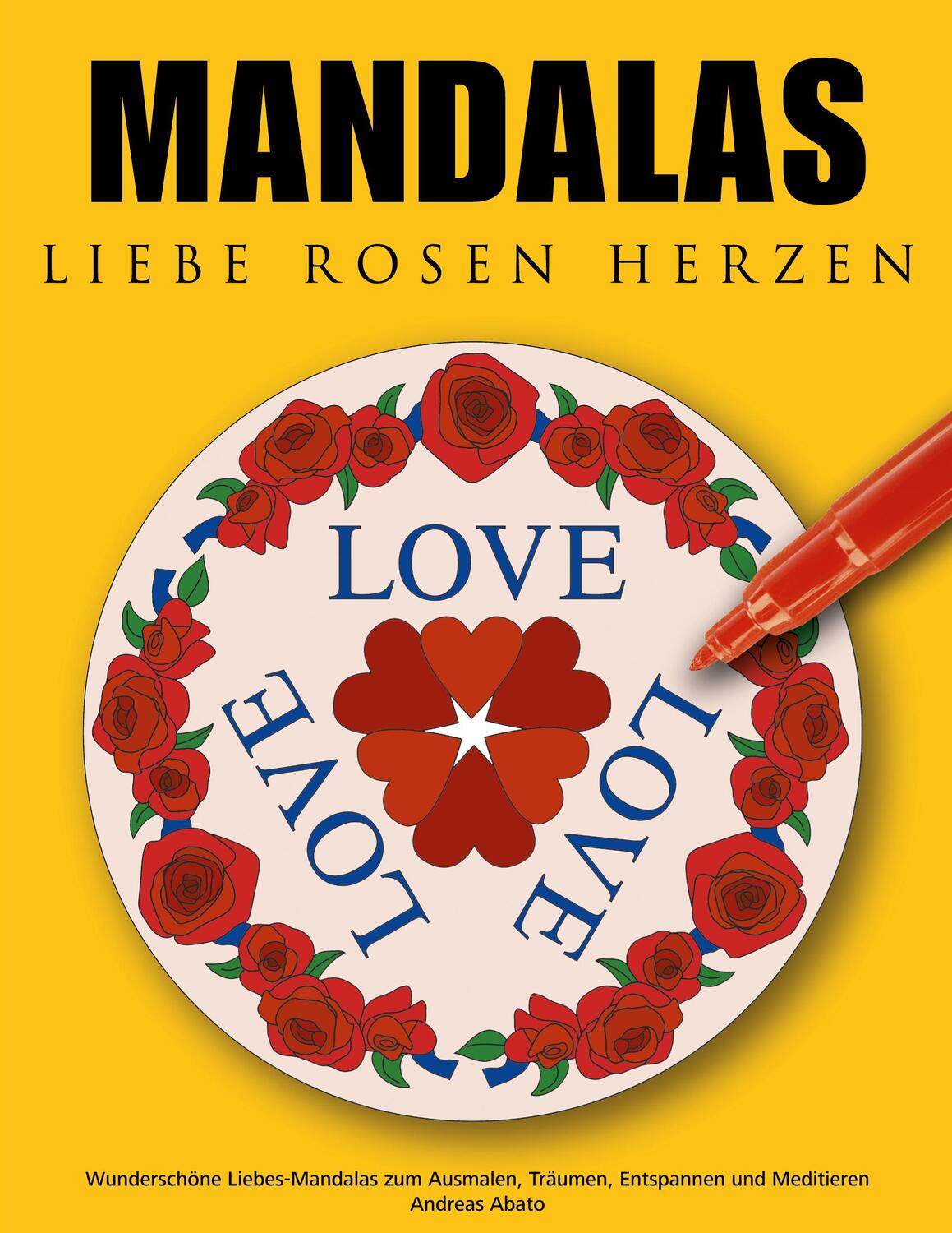 Cover: 9783833492105 | Mandalas Liebe Rosen Herzen | Andreas Abato | Taschenbuch | Paperback