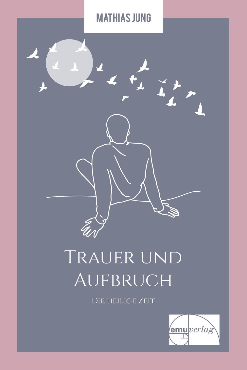 Cover: 9783891892336 | Trauer und Aufbruch | Die heilige Zeit | Mathias Jung | Taschenbuch