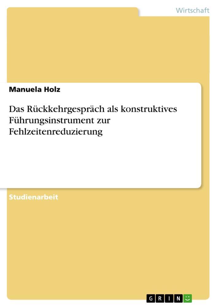 Cover: 9783656448198 | Das Rückkehrgespräch als konstruktives Führungsinstrument zur...