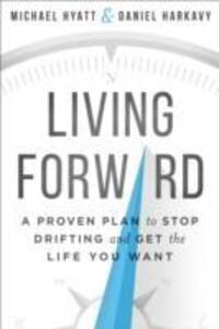 Cover: 9780801018848 | Living Forward - A Proven Plan to Stop Drifting and Get the Life...