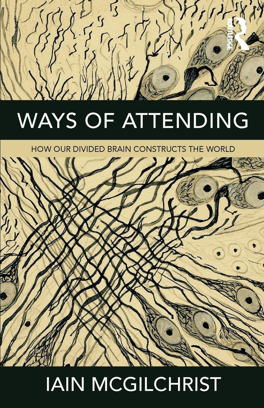 Cover: 9781781815335 | Ways of Attending | How our Divided Brain Constructs the World | Buch