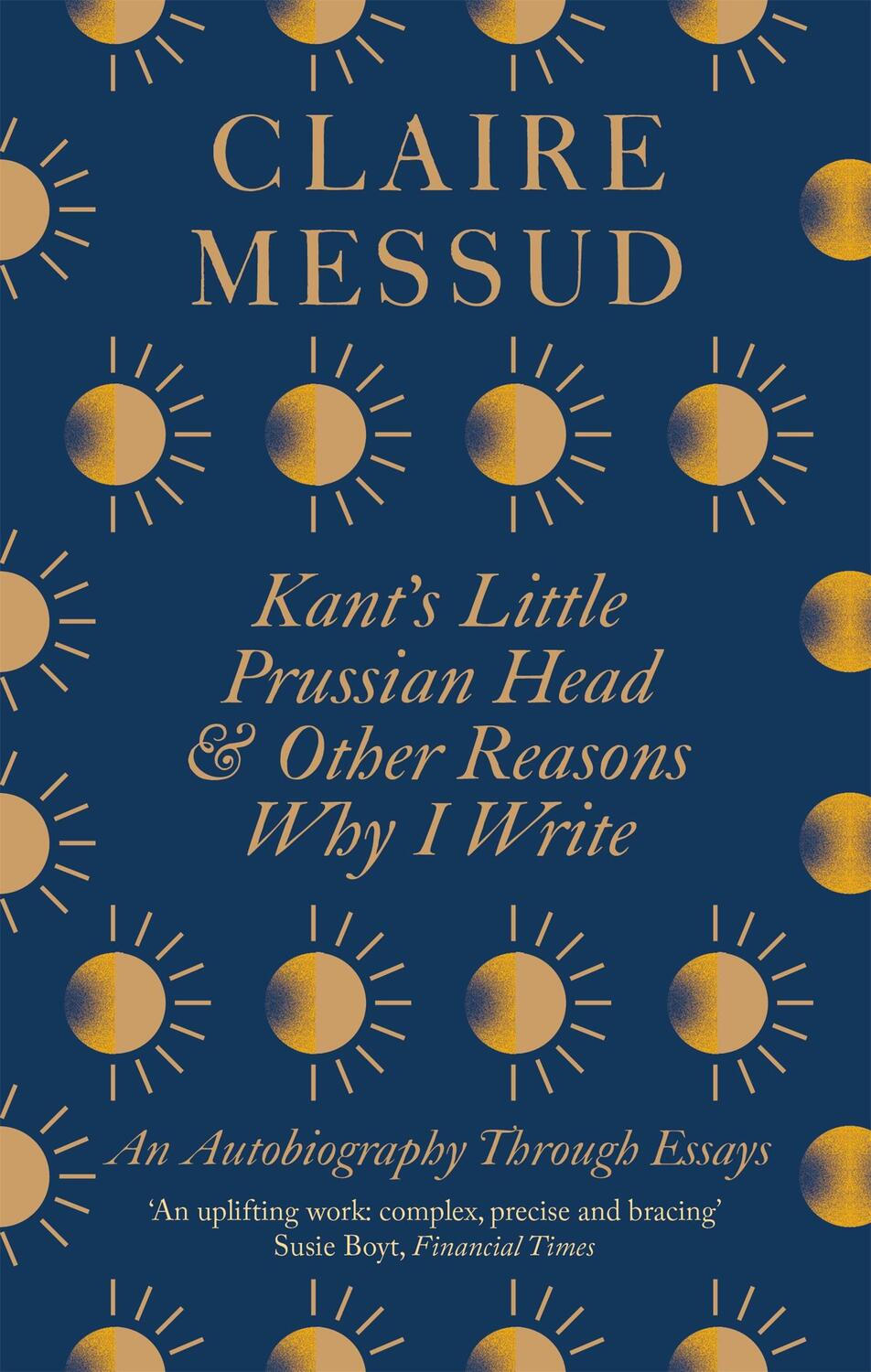 Cover: 9780349726564 | Kant's Little Prussian Head and Other Reasons Why I Write | Messud