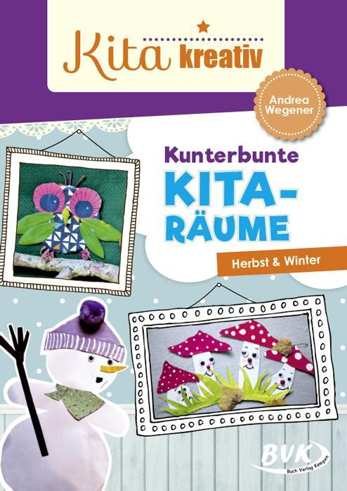 Cover: 9783867408707 | Kita kreativ - Kunterbunte Kita-Räume | Herbst & Winter | Wegener