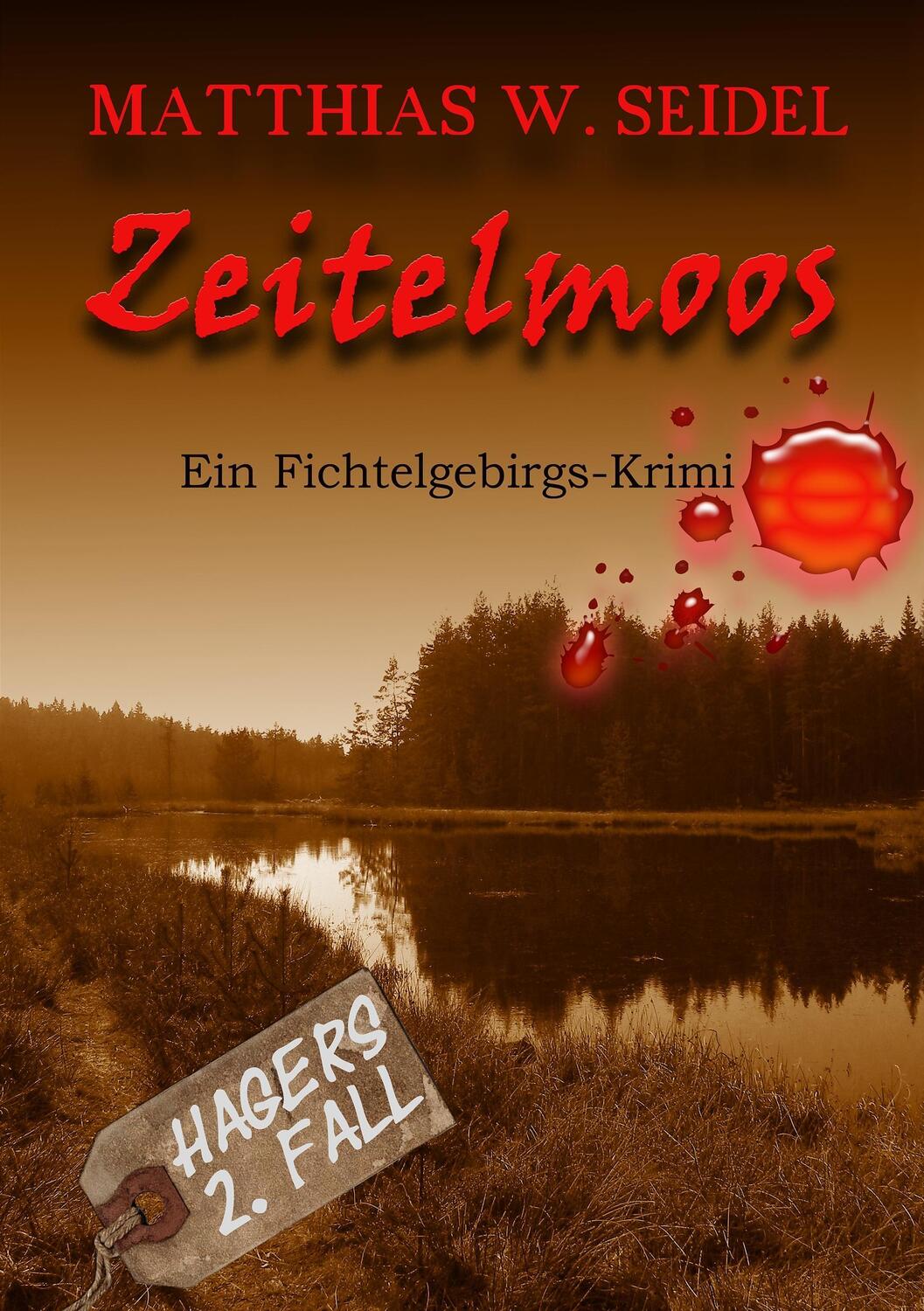 Cover: 9783743109254 | Zeitelmoos | Ein Fichtelgebirgskrimi | Matthias W. Seidel | Buch