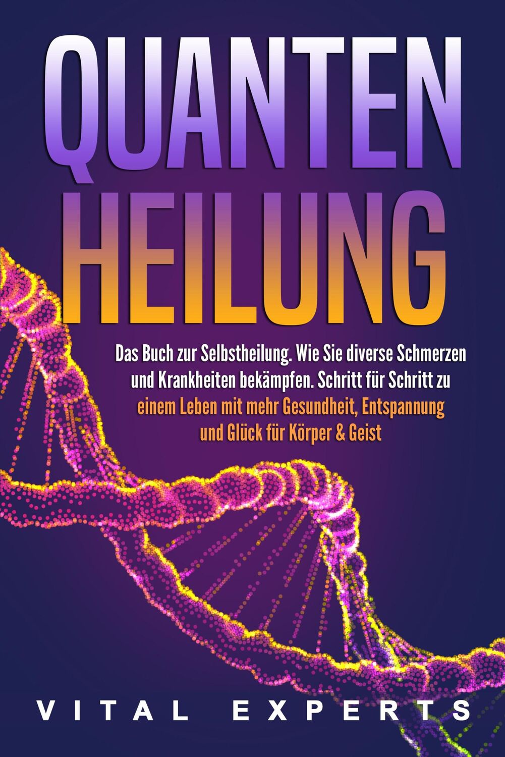 Cover: 9783989371453 | QUANTENHEILUNG: Das Buch zur Selbstheilung. Wie Sie diverse...