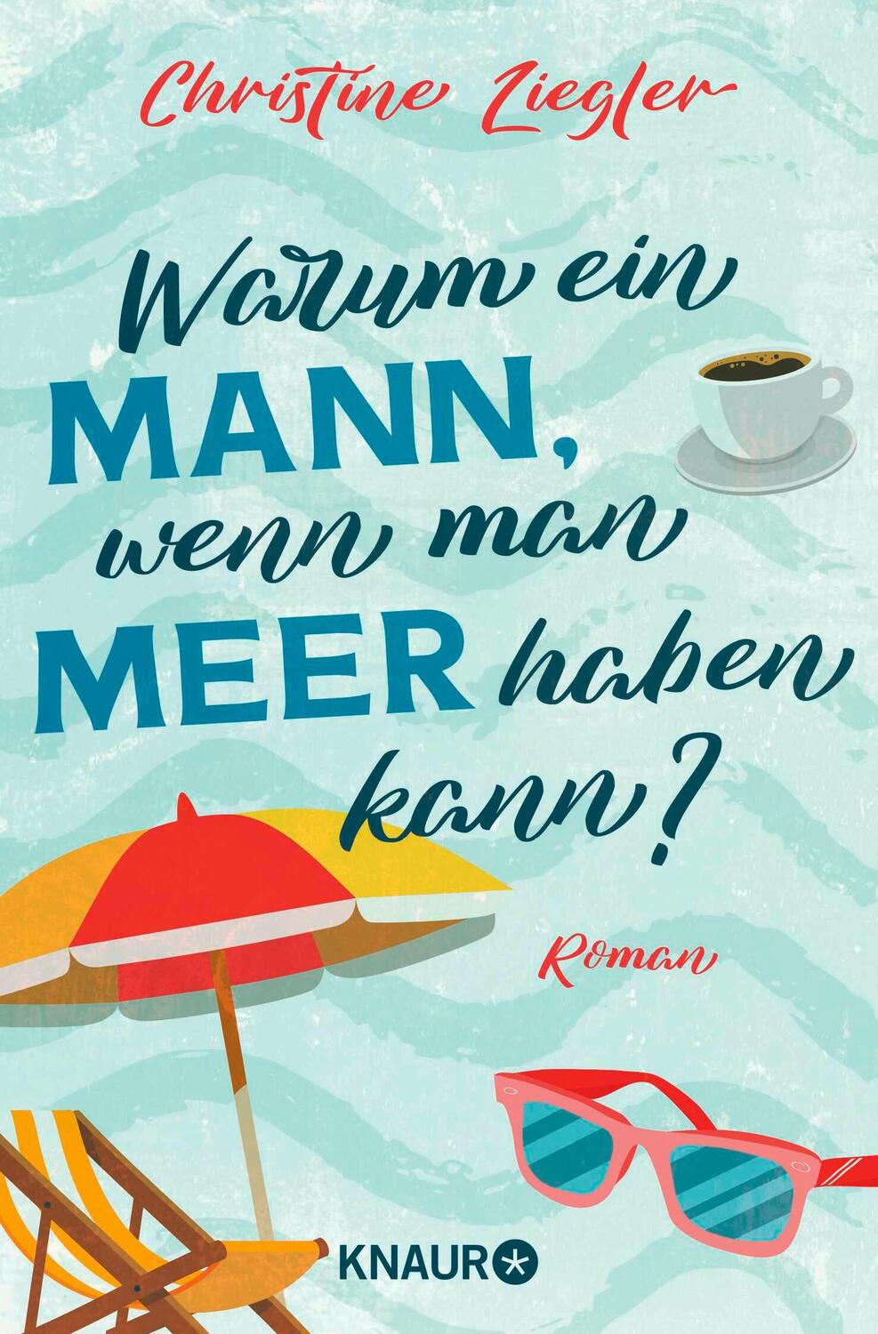 Cover: 9783426528235 | Warum ein Mann, wenn man Meer haben kann? | Roman | Christine Ziegler