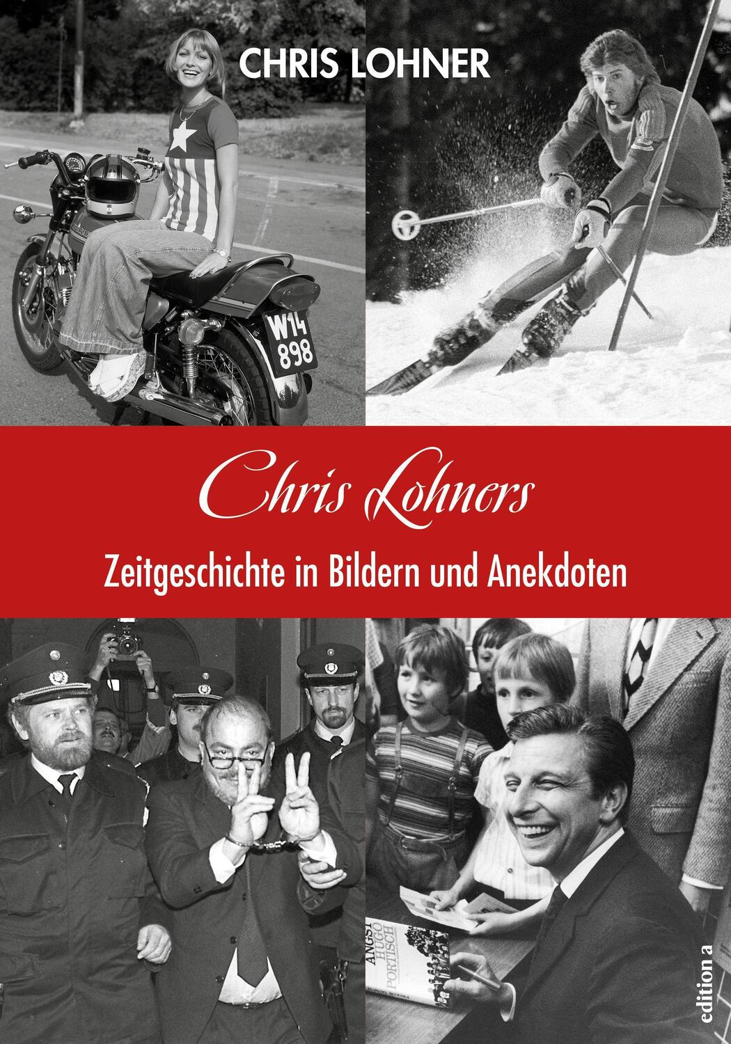 Cover: 9783990015940 | Chris Lohners Zeitgeschichte in Bildern und Anekdoten | Chris Lohner