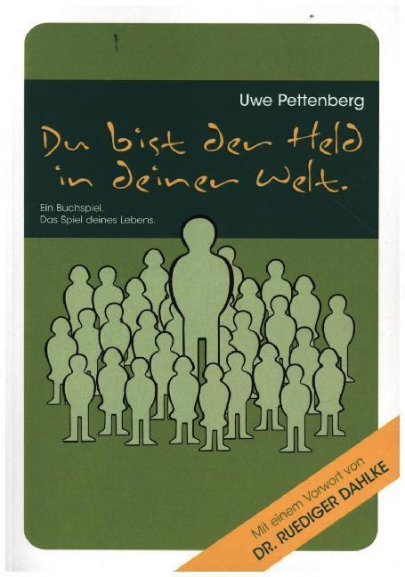 Cover: 9783942427623 | Du bist der Held in deiner Welt | Uwe Pettenberg | Taschenbuch | 2013
