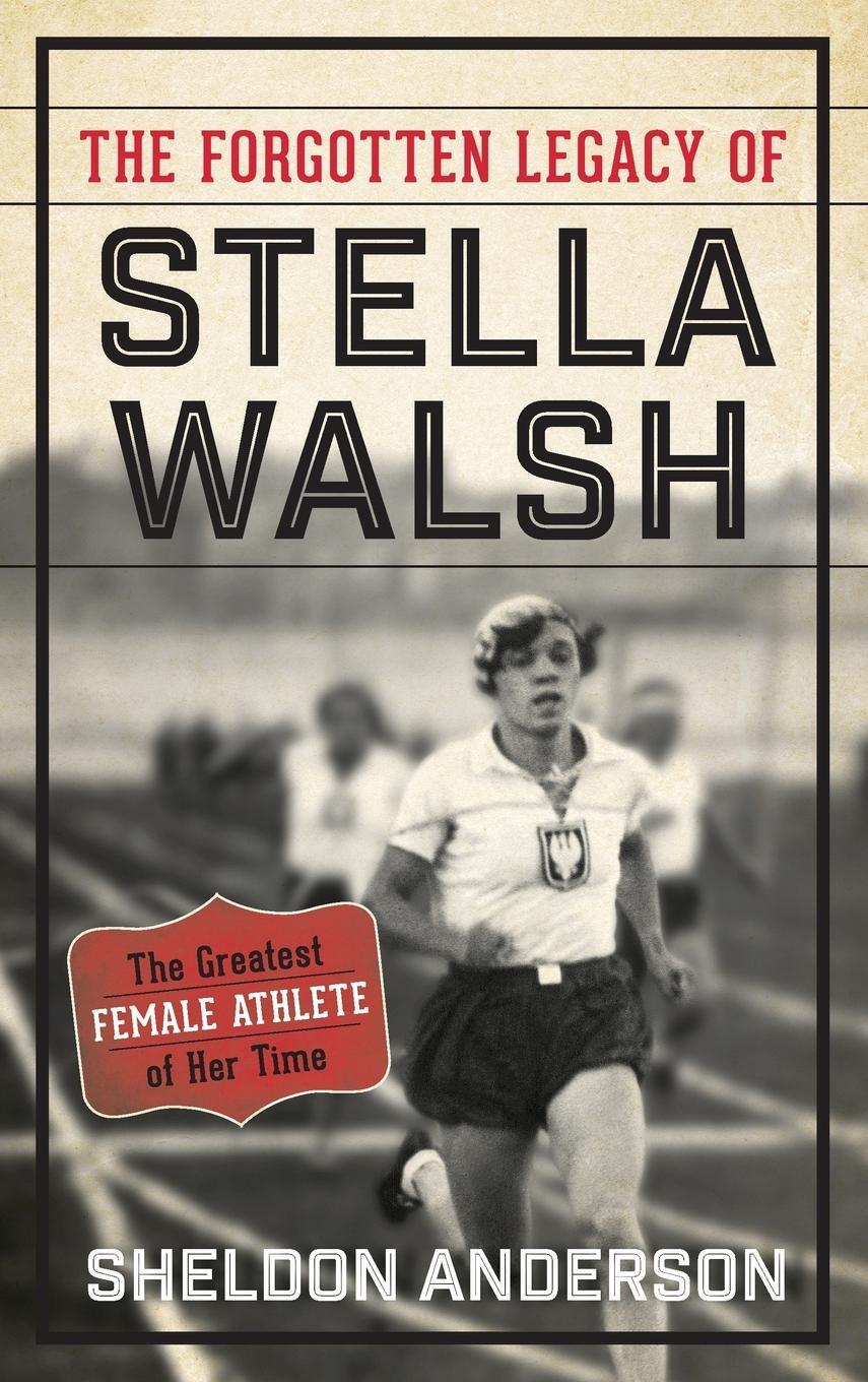 Cover: 9781442277557 | The Forgotten Legacy of Stella Walsh | Sheldon Anderson | Buch | 2017