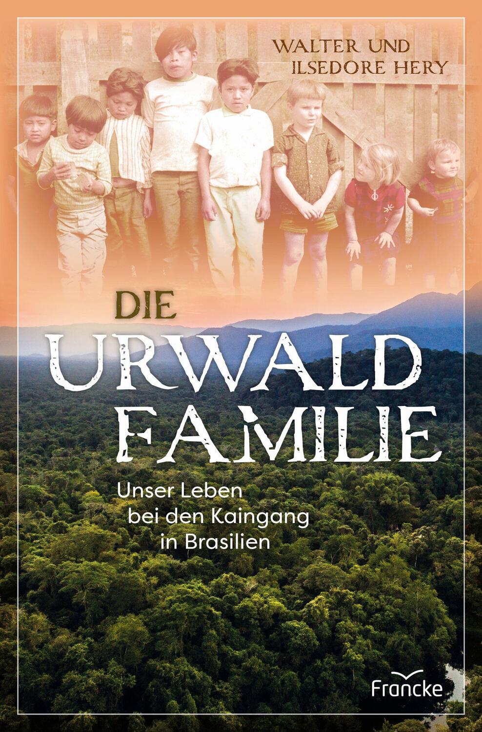 Cover: 9783963622557 | Die Urwaldfamilie | Unser Leben bei den Kaingang in Brasilien | Buch
