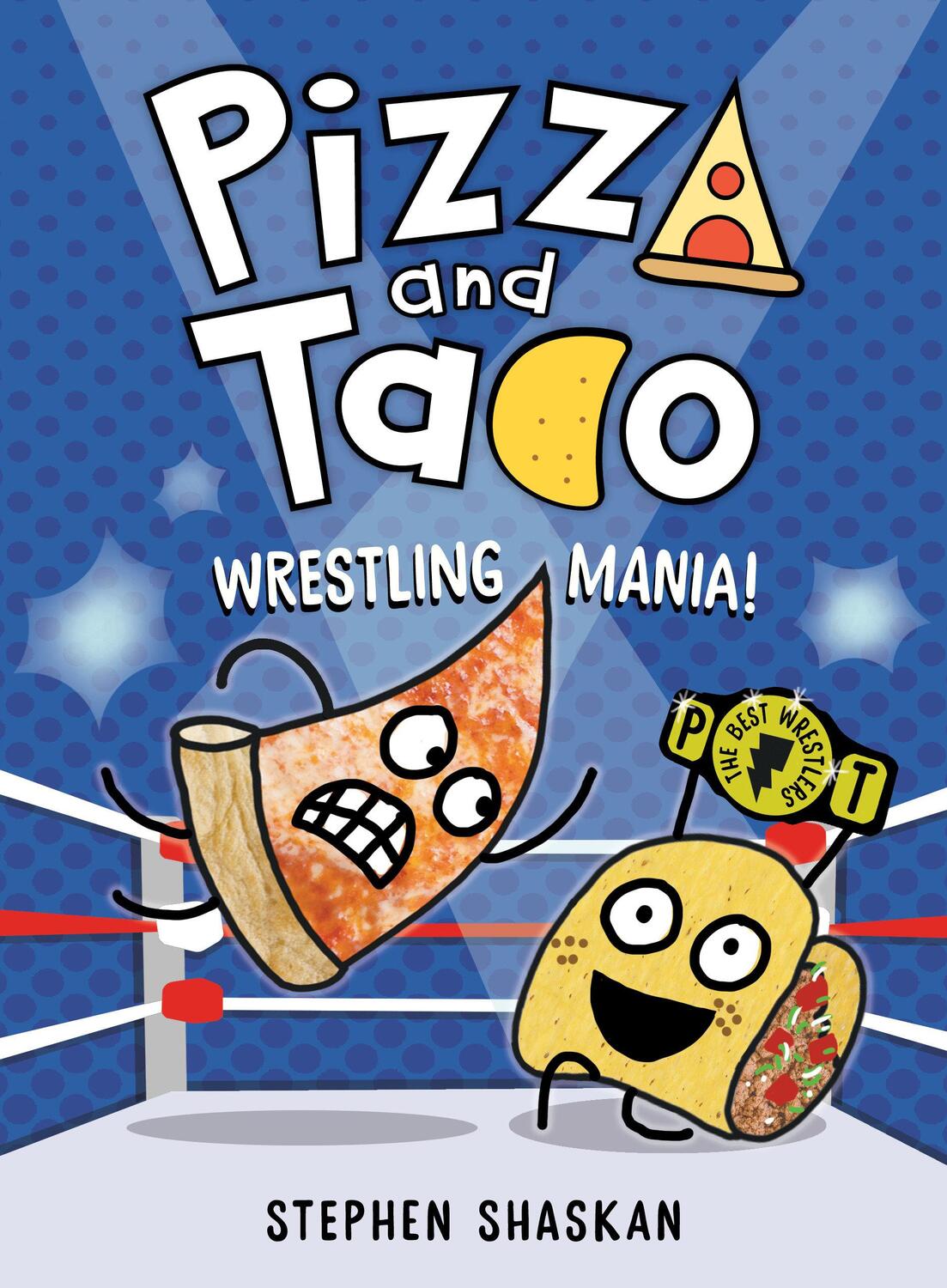Cover: 9780593703465 | Pizza and Taco: Wrestling Mania! | (A Graphic Novel) | Stephen Shaskan