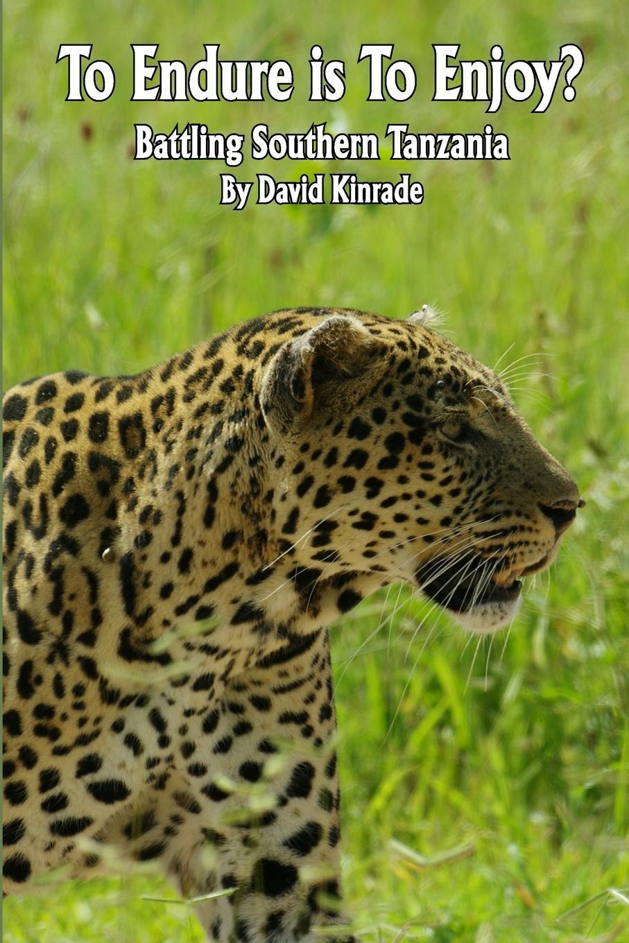 Cover: 9781329023086 | To Endure is To Enjoy? | Battling Southern Tanzania | David Kinrade