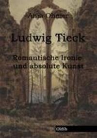 Cover: 9783939556220 | Ludwig Tieck | Romantische Ironie und absolute Kunst | Anja Ohmer