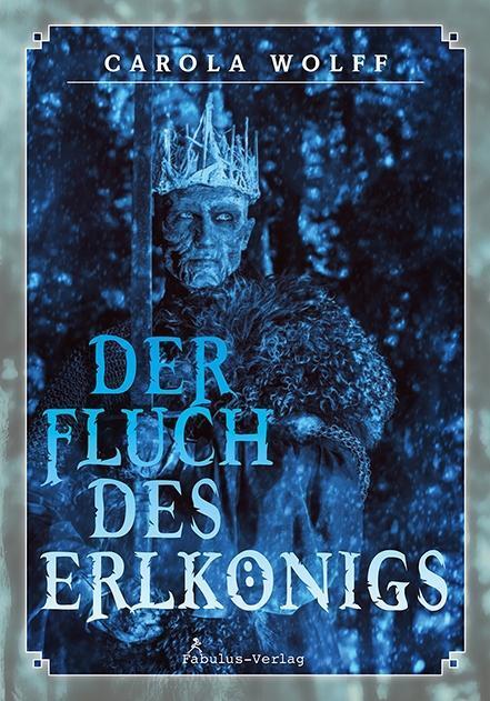 Cover: 9783944788609 | Der Fluch des Erlkönigs | Carola Wolff | Buch | 272 S. | Deutsch