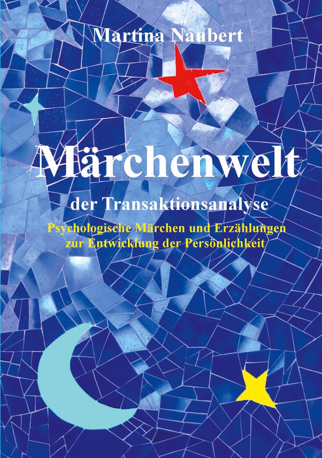 Cover: 9783743163195 | Märchenwelt der Transaktionsanalyse | Martina Naubert | Taschenbuch