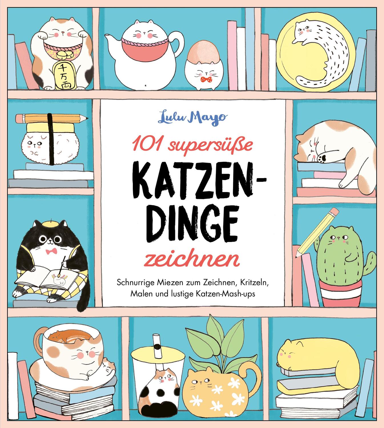 Cover: 9783809449096 | 101 supersüße Katzen-Dinge zeichnen - Schnurrige Miezen zum...
