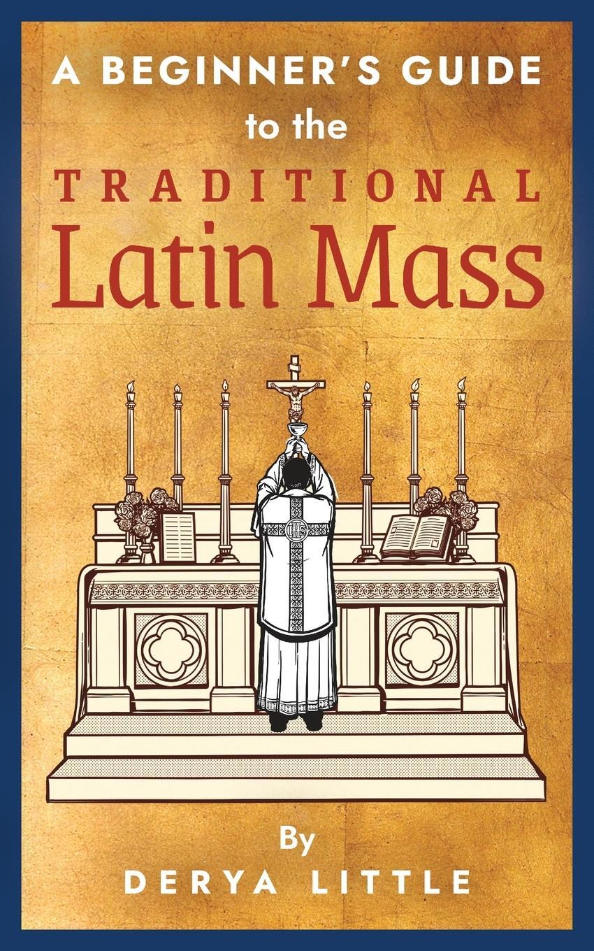 Cover: 9781621384922 | A Beginner's Guide to the Traditional Latin Mass | Derya Little | Buch