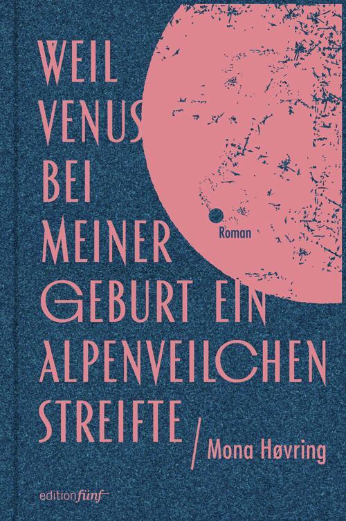 Cover: 9783982069227 | Weil Venus bei meiner Geburt ein Alpenveilchen streifte | Mona Høvring