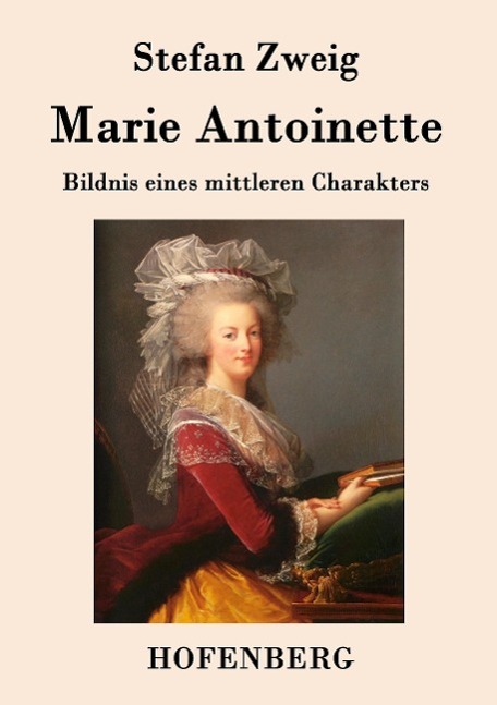 Cover: 9783843079143 | Marie Antoinette | Bildnis eines mittleren Charakters | Stefan Zweig