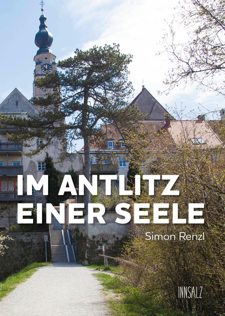 Cover: 9783903321779 | IM ANTLITZ EINER SEELE | Simon Renzl | Buch | Deutsch | 2022 | INNSALZ