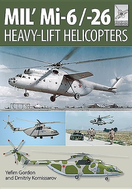 Cover: 9781473823891 | Mil' Mi-6/-26 | Heavy Lift Helicopters | Yefim Gordon | Taschenbuch