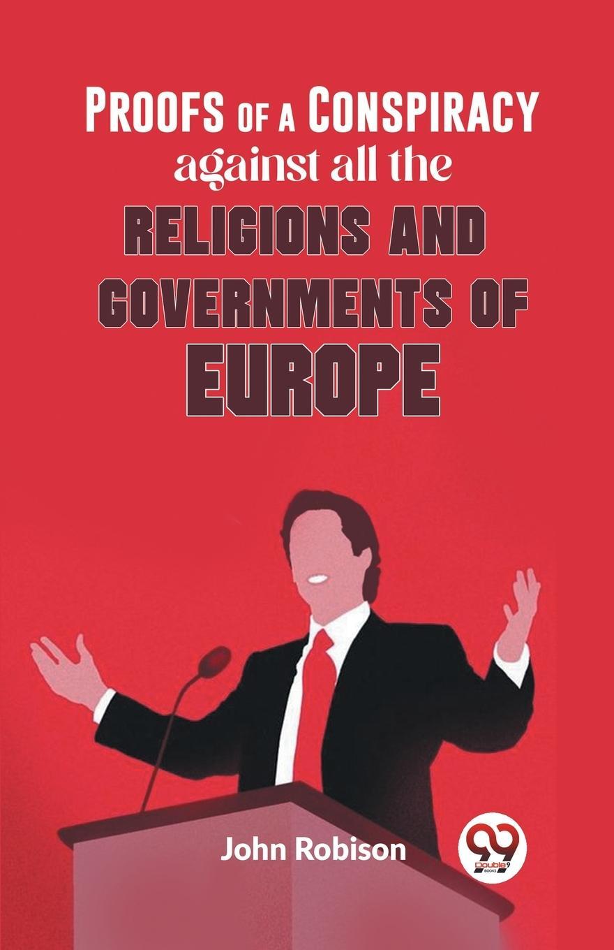 Cover: 9789358592931 | Proofs Of A Conspiracy Against All The Religions And Governments Of...