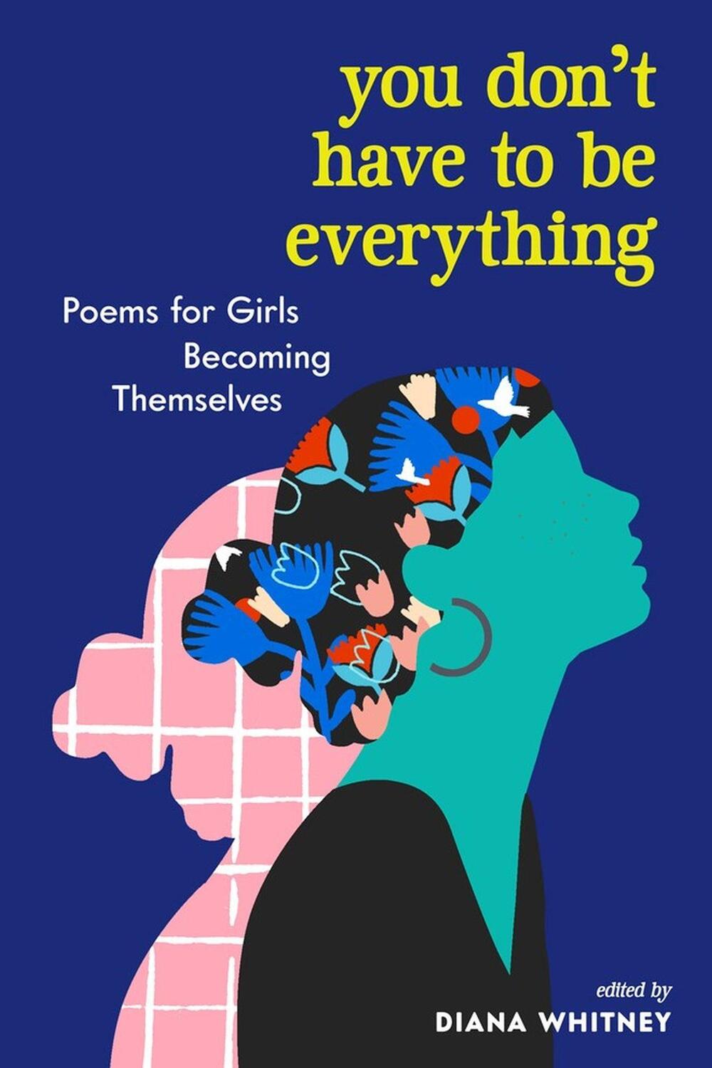 Cover: 9781523510993 | You Don't Have to Be Everything | Poems for Girls Becoming Themselves