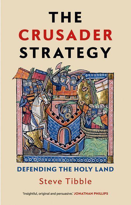 Cover: 9780300253115 | The Crusader Strategy | Defending the Holy Land | Steve Tibble | Buch