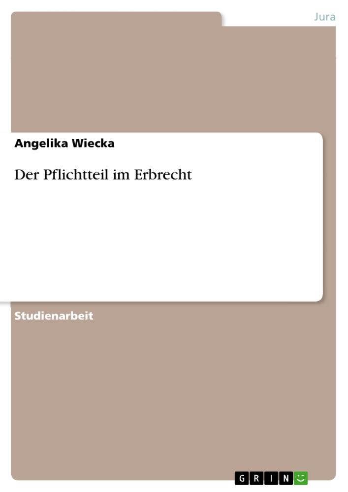 Cover: 9783346783189 | Der Pflichtteil im Erbrecht | Angelika Wiecka | Taschenbuch | Booklet