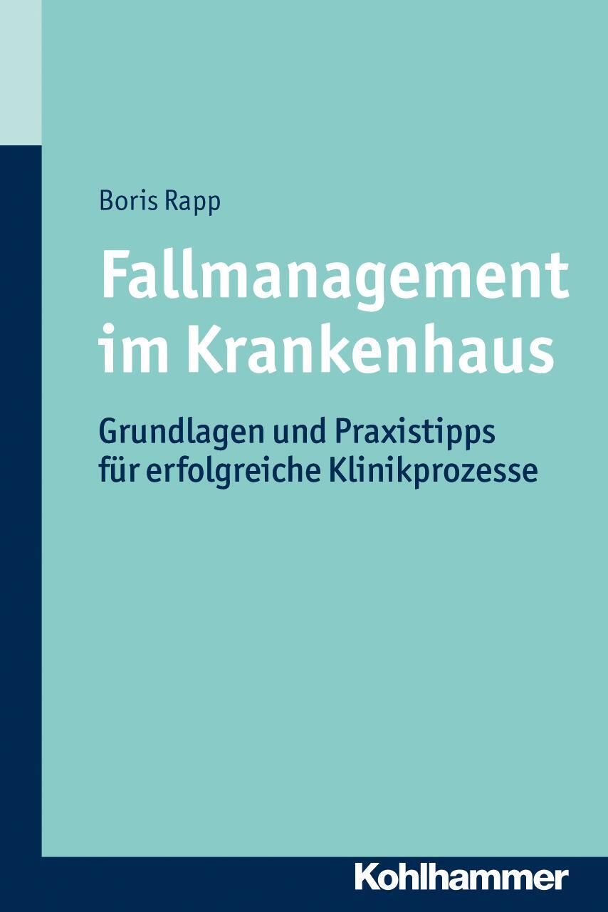 Cover: 9783170219380 | Fallmanagement im Krankenhaus | Boris Rapp | Taschenbuch | 142 S.