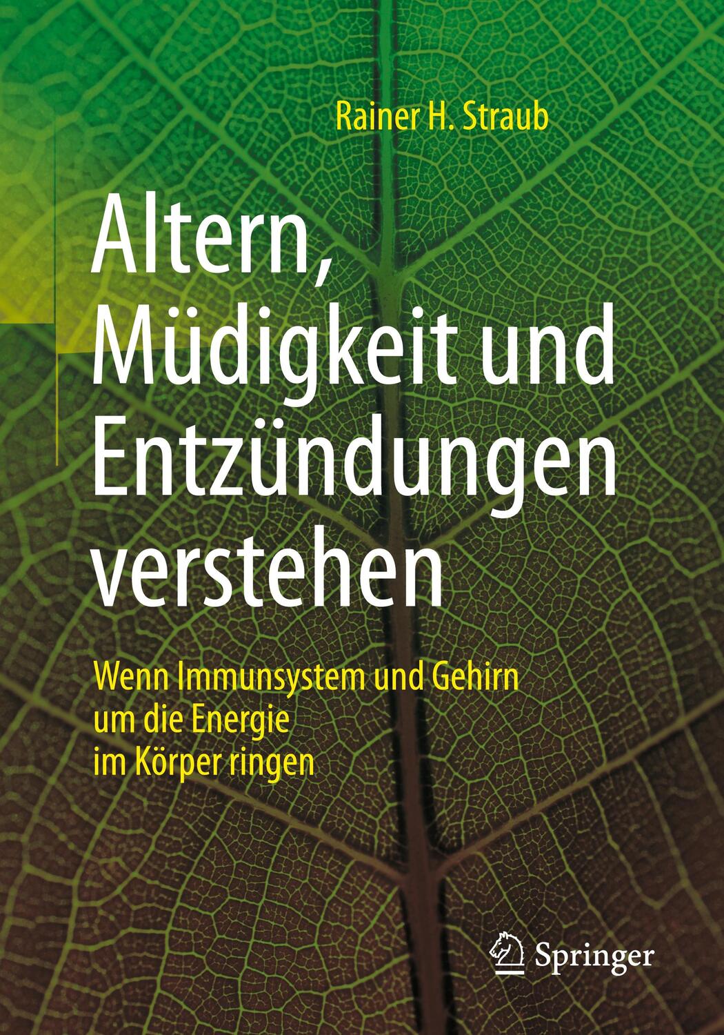 Cover: 9783662557860 | Altern, Müdigkeit und Entzündungen verstehen | Rainer H. Straub | Buch