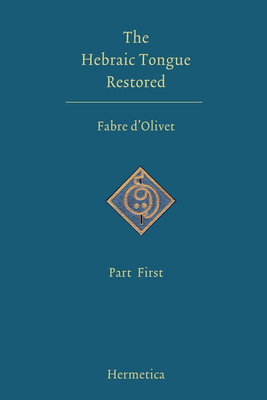 Cover: 9781597312042 | The Hebraic Tongue Restored | Part First | Antoine Fabre D'Olivet