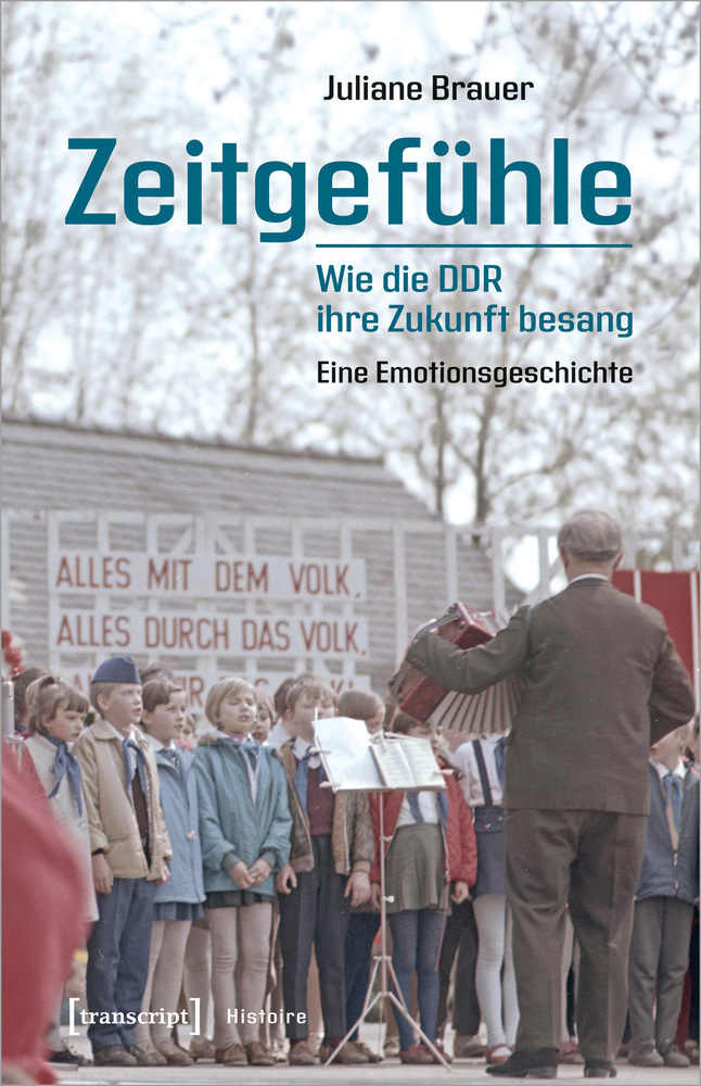 Cover: 9783837652857 | Zeitgefühle - Wie die DDR ihre Zukunft besang | Juliane Brauer | Buch