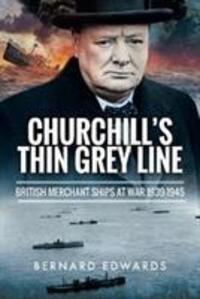 Cover: 9781526711663 | Churchill's Thin Grey Line: British Merchant Ships at War 1939-1945