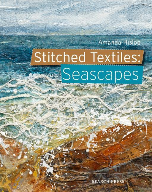 Cover: 9781782215646 | Stitched Textiles: Seascapes | Amanda Hislop | Taschenbuch | Englisch